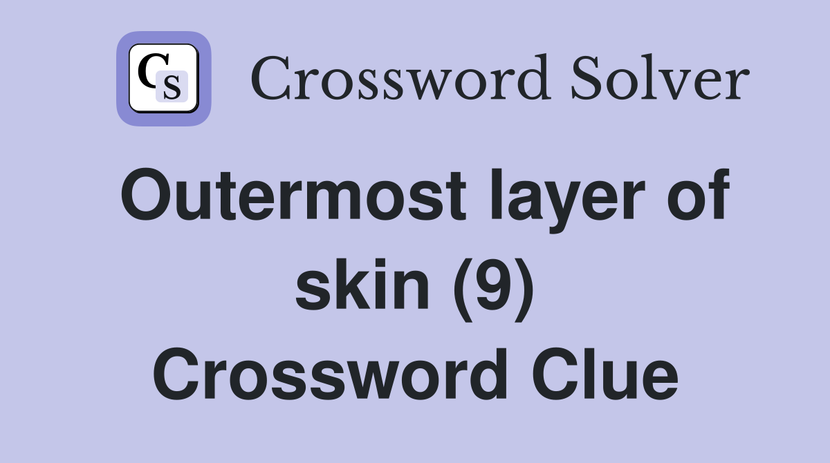 Outermost layer of skin (9) Crossword Clue