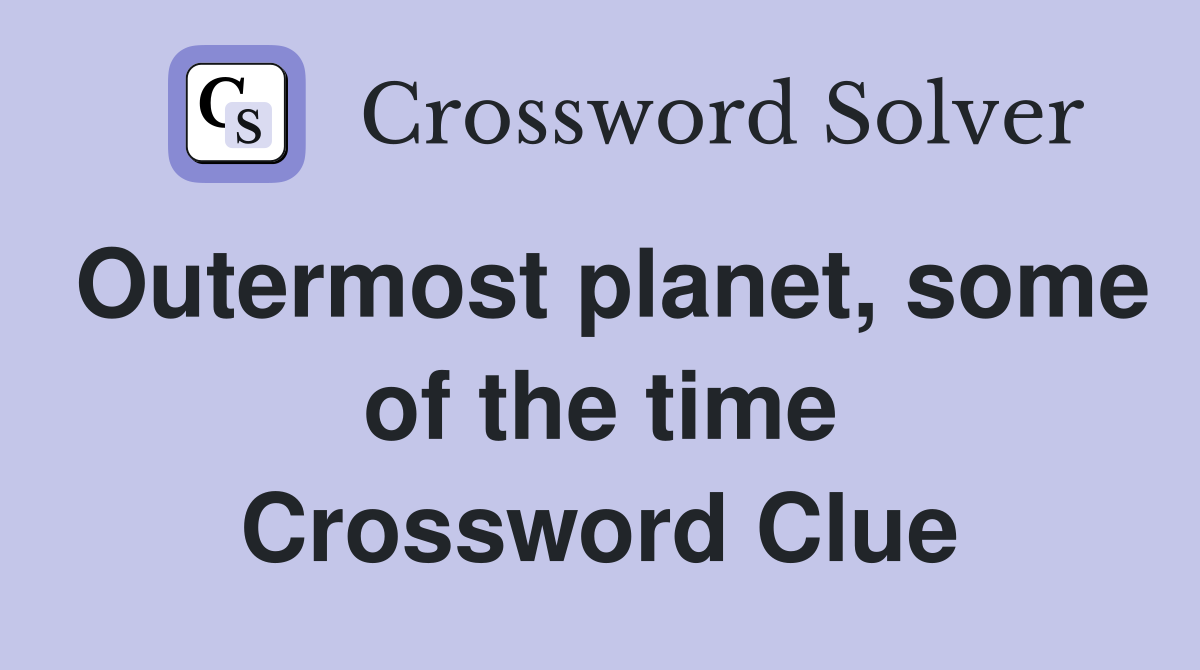 Outermost planet, some of the time Crossword Clue