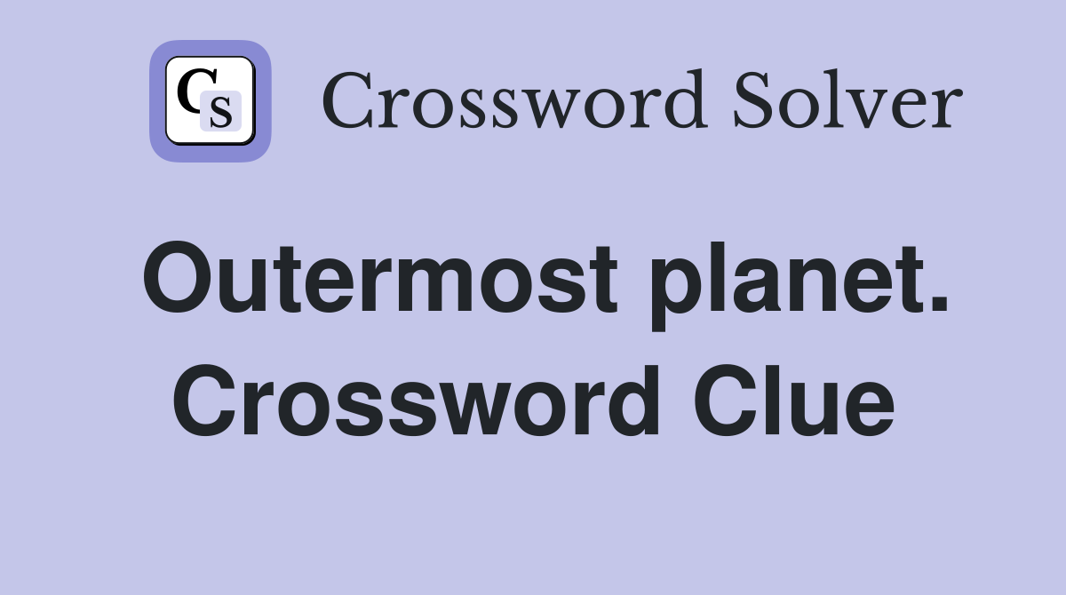 Outermost planet. Crossword Clue