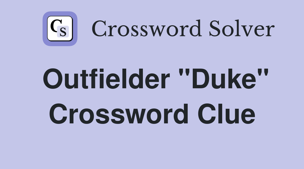 Outfielder "Duke" Crossword Clue