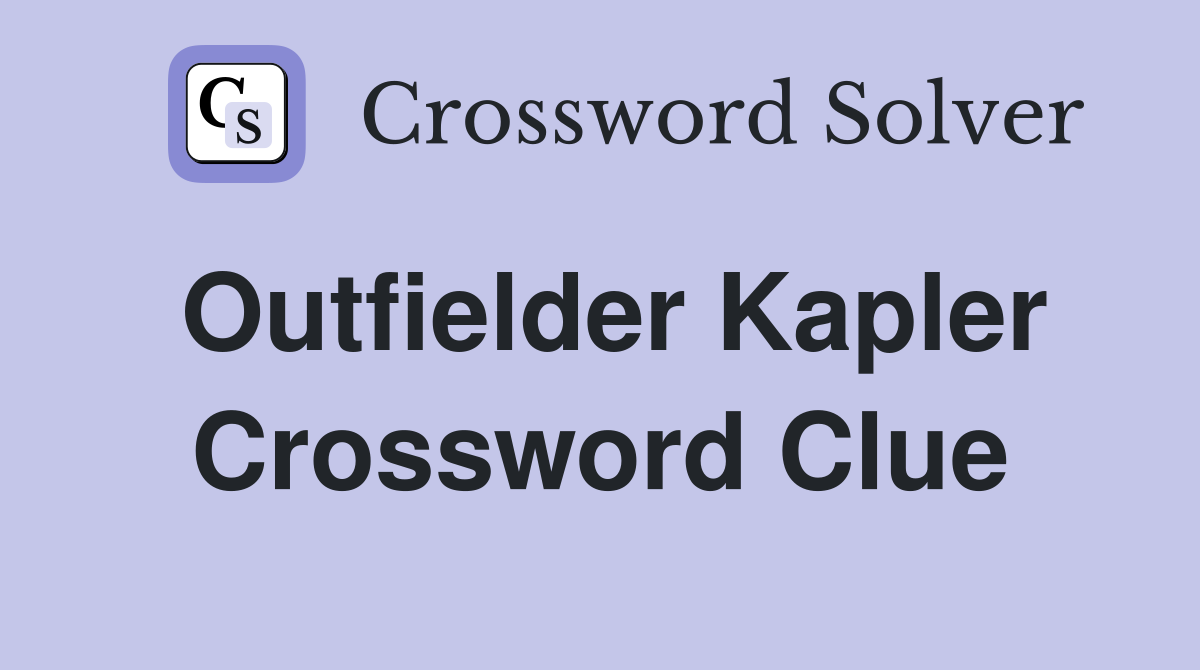 Outfielder Kapler Crossword Clue