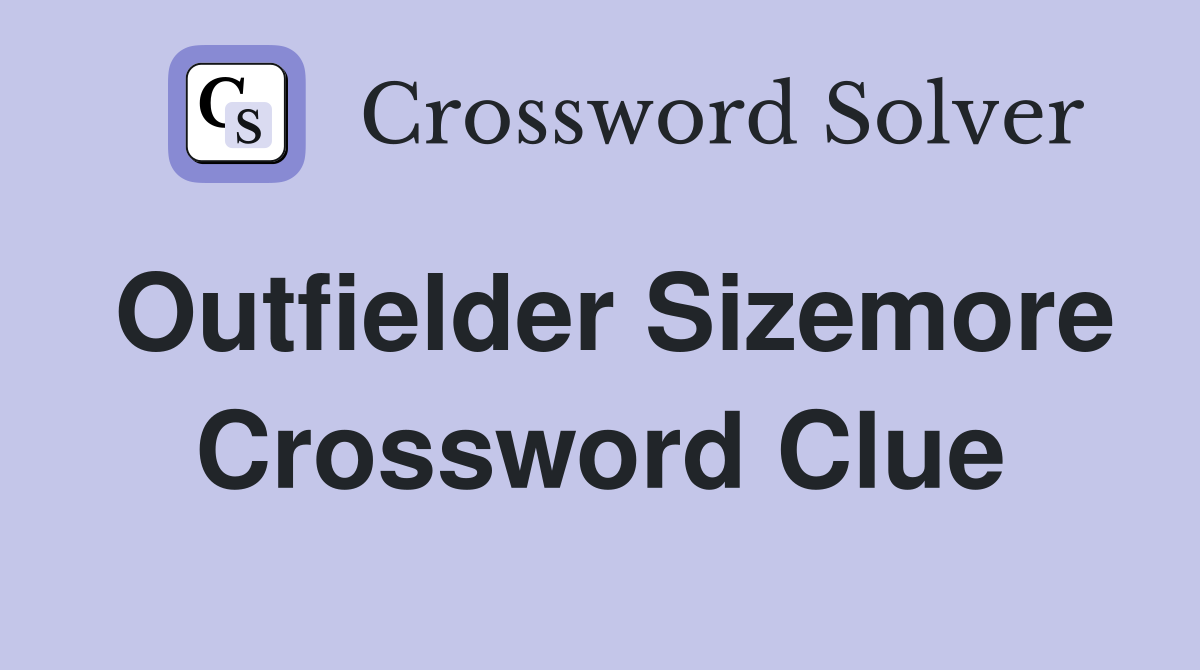 Outfielder Sizemore Crossword Clue