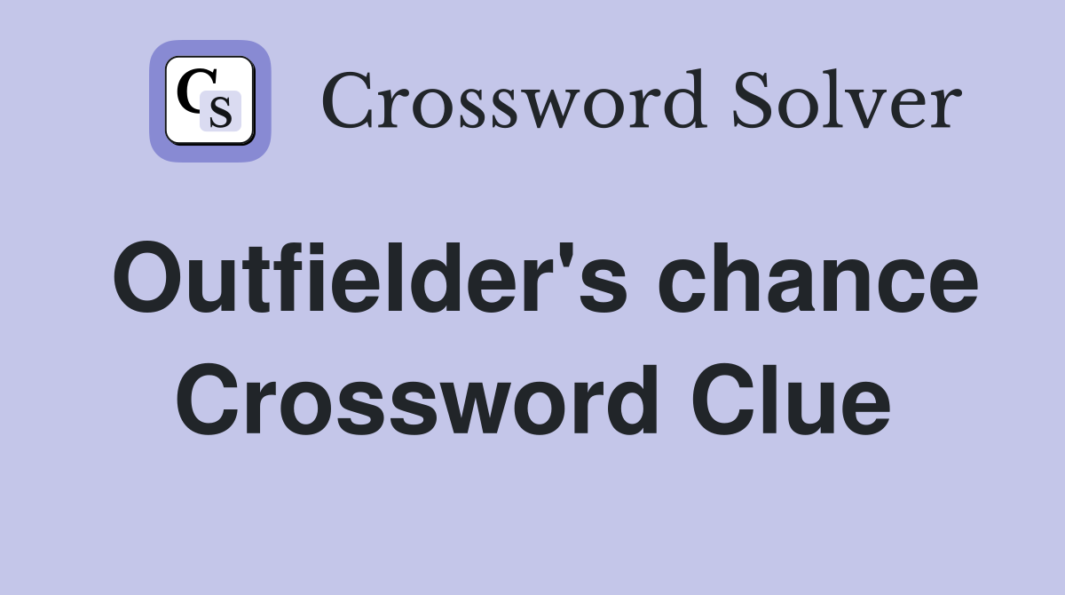 Outfielder's chance Crossword Clue