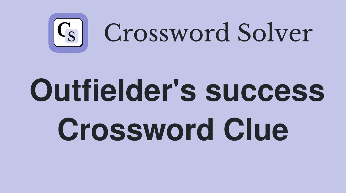Outfielder's success Crossword Clue