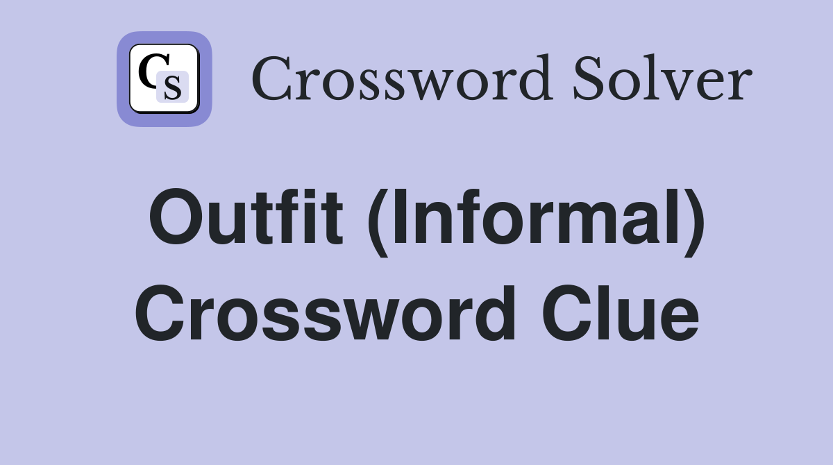 Outfit (Informal) Crossword Clue