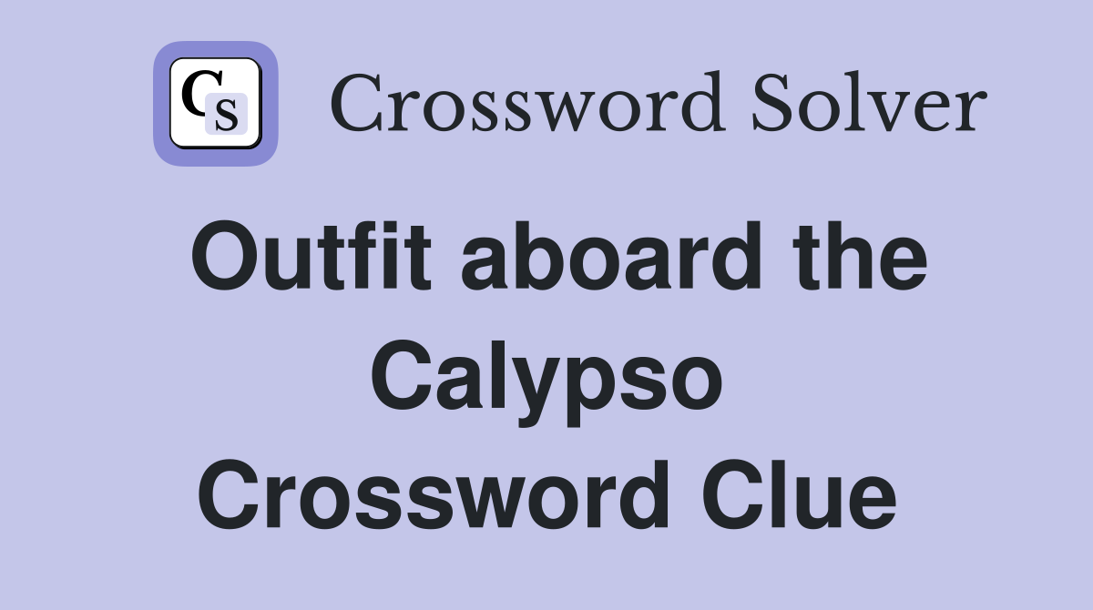 Outfit aboard the Calypso Crossword Clue