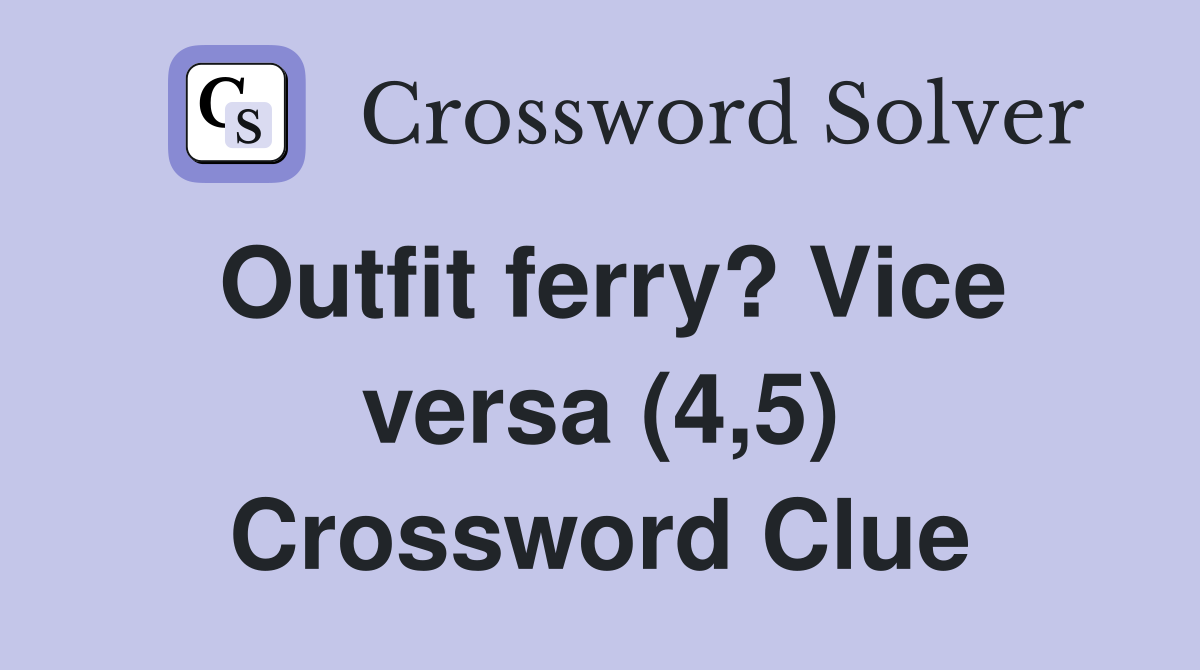 Outfit ferry? Vice versa (4,5) Crossword Clue