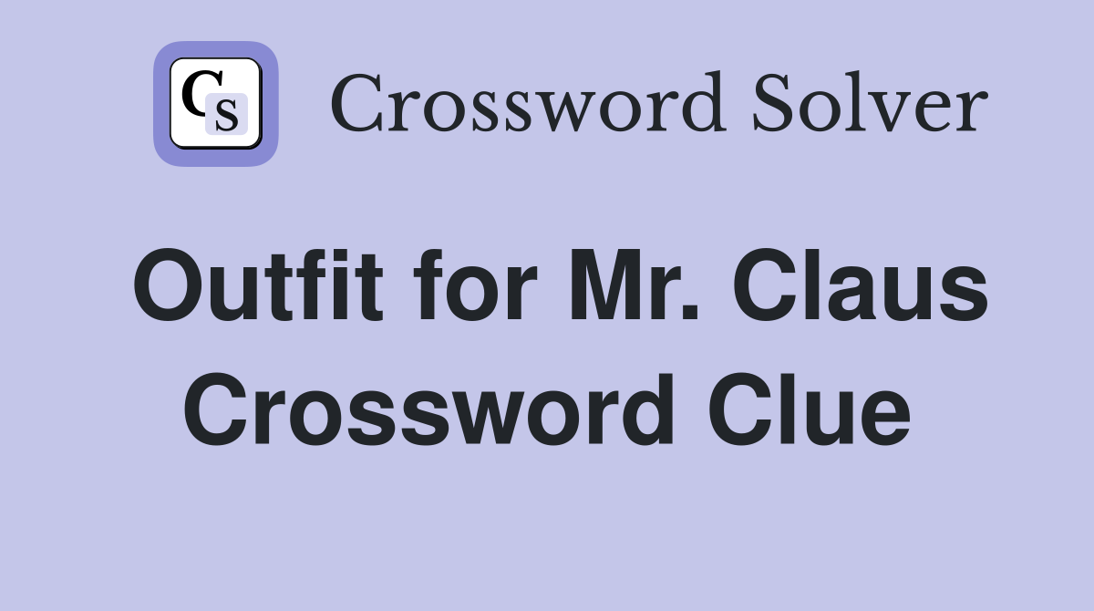 Outfit for Mr. Claus Crossword Clue