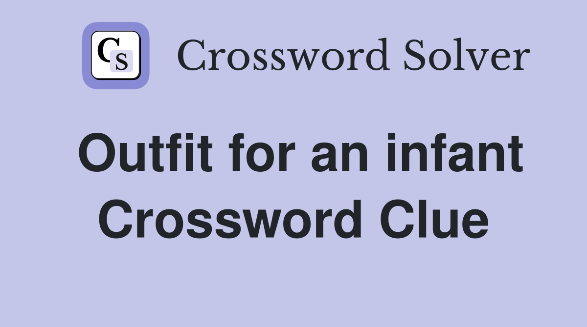 Outfit for an infant Crossword Clue