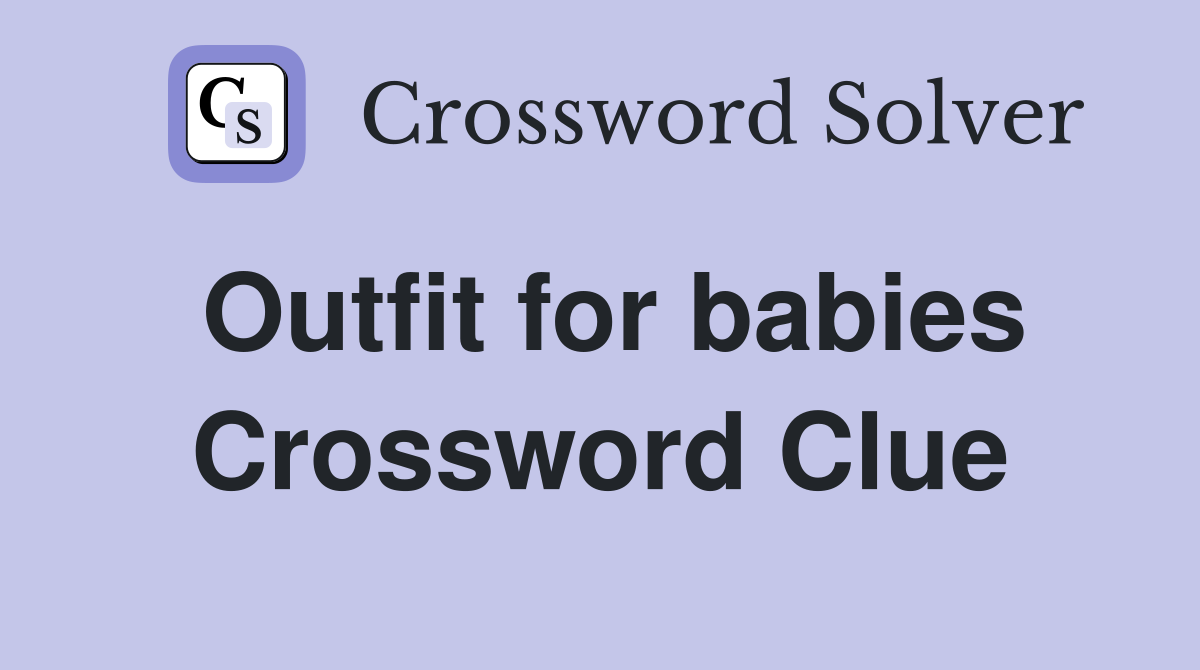 Outfit for babies Crossword Clue
