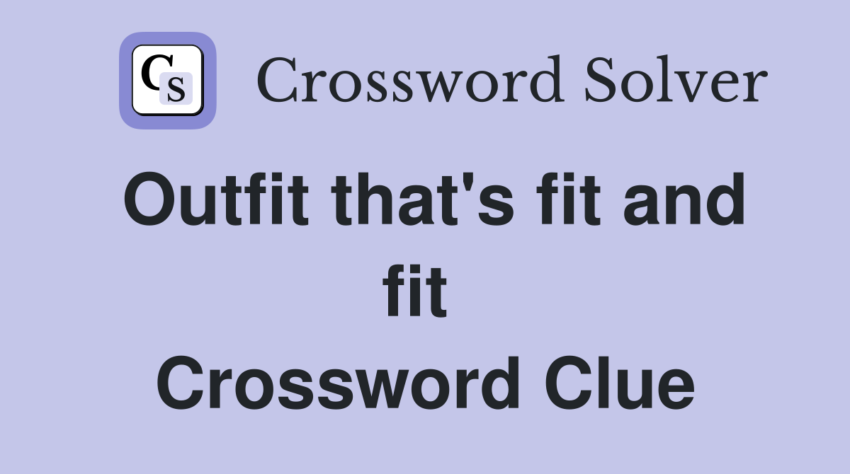 Outfit that's fit and fit  Crossword Clue