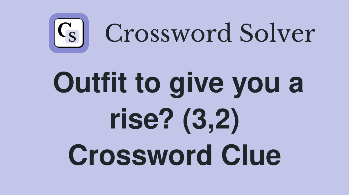 Outfit to give you a rise? (3,2) Crossword Clue