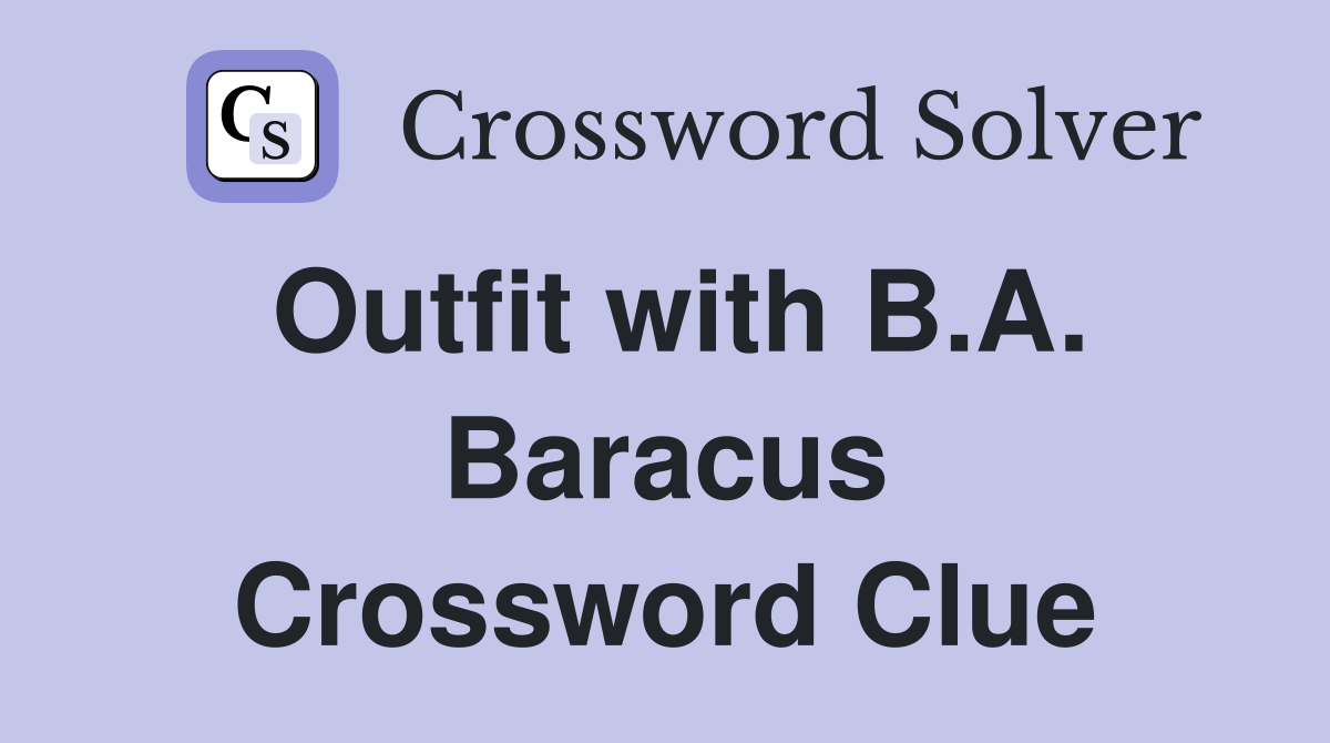 Outfit with B.A. Baracus Crossword Clue