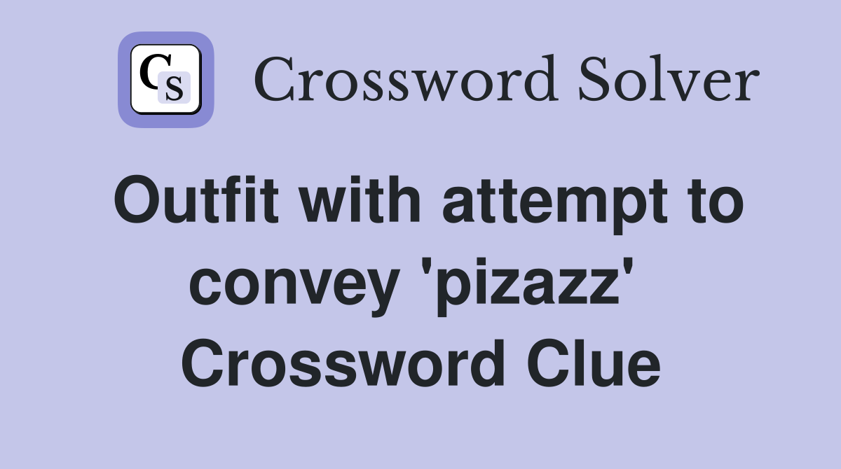 Outfit with attempt to convey 'pizazz'  Crossword Clue