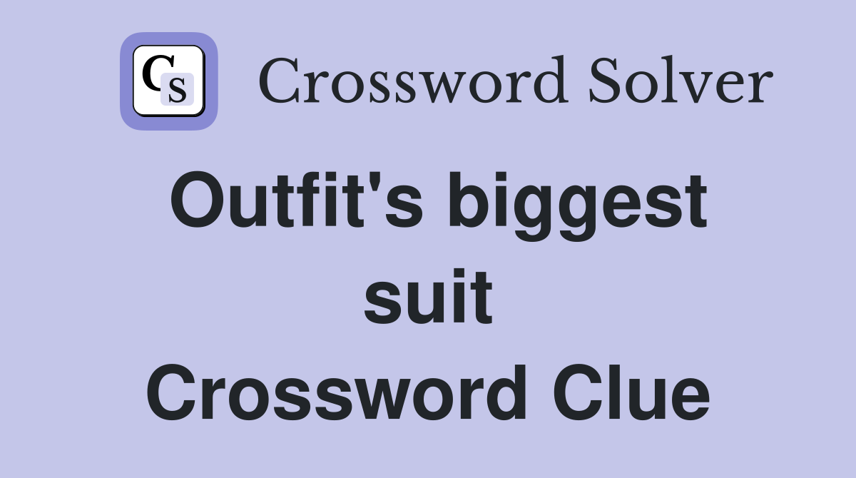 Outfit's biggest suit Crossword Clue