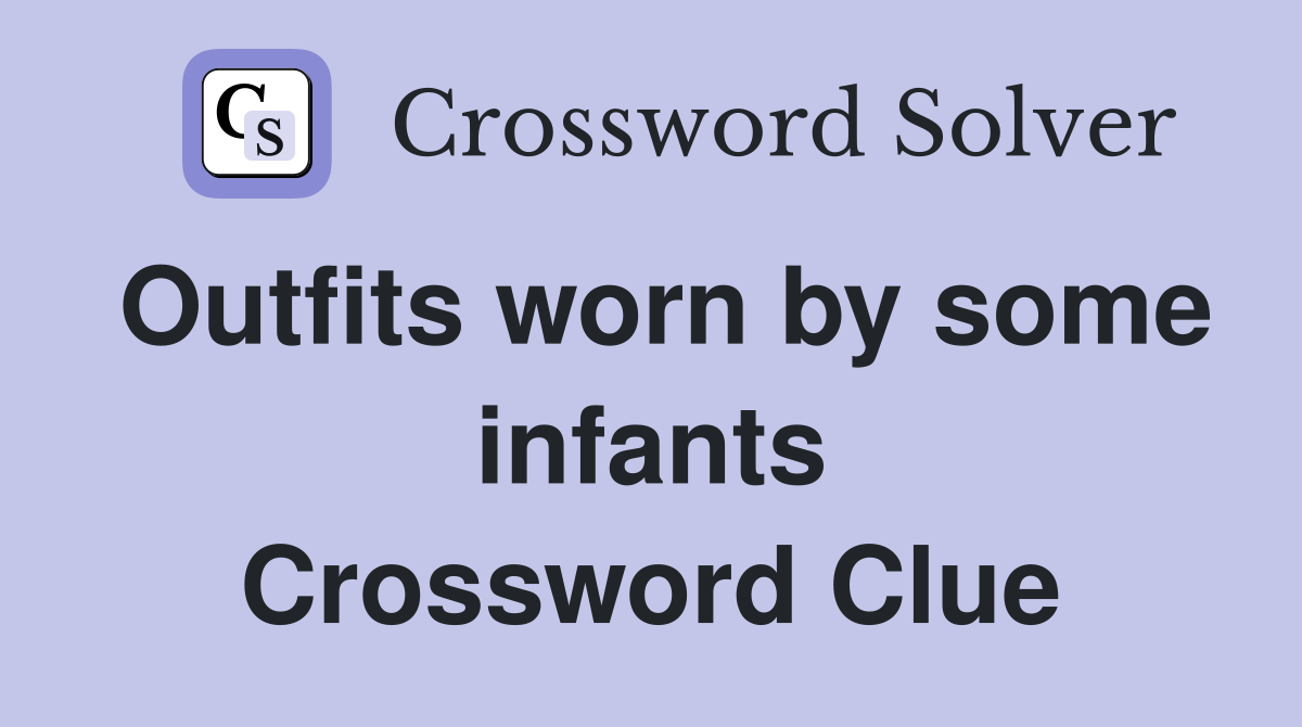 Outfits worn by some infants Crossword Clue