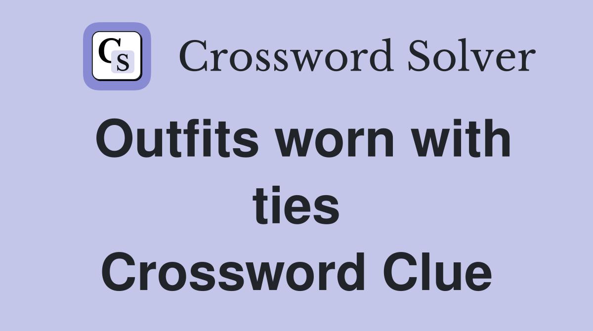 Outfits worn with ties Crossword Clue