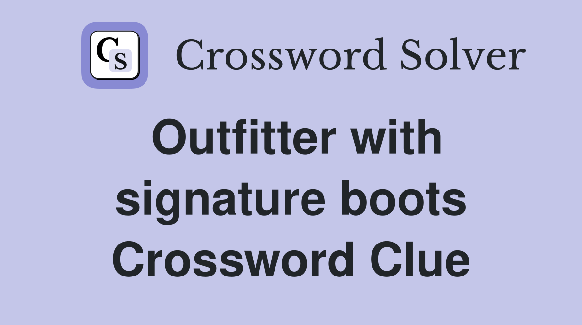 Outfitter with signature boots Crossword Clue