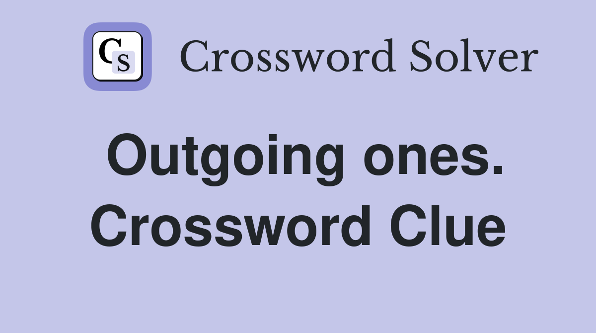 Outgoing ones. Crossword Clue