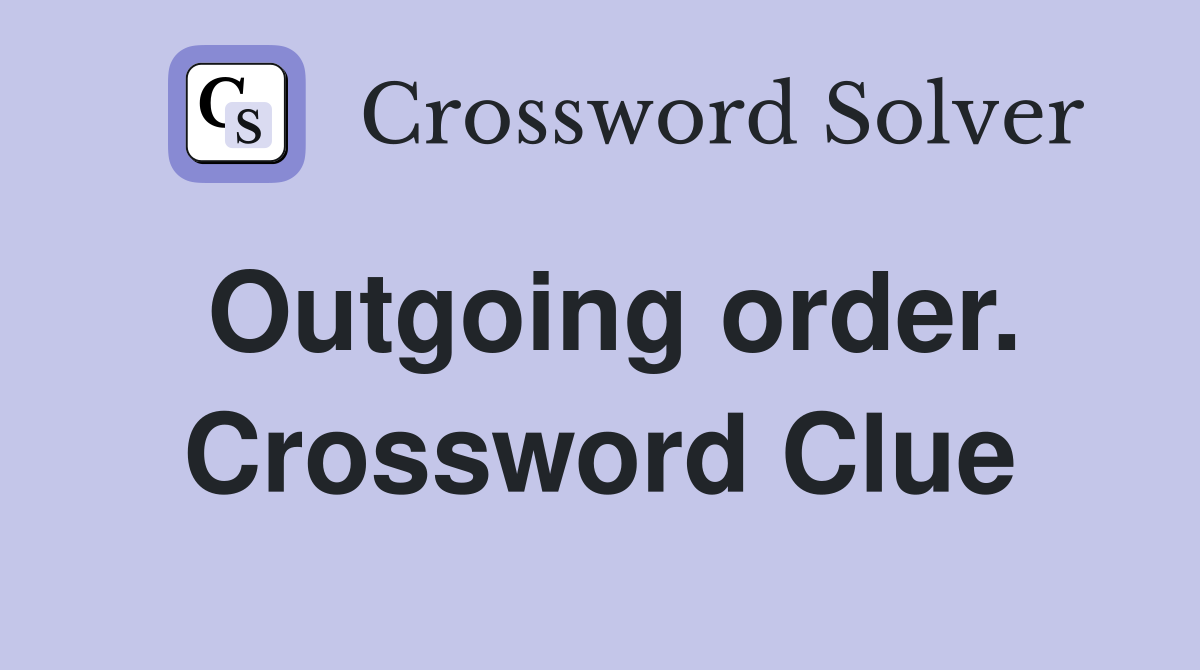 Outgoing order. Crossword Clue