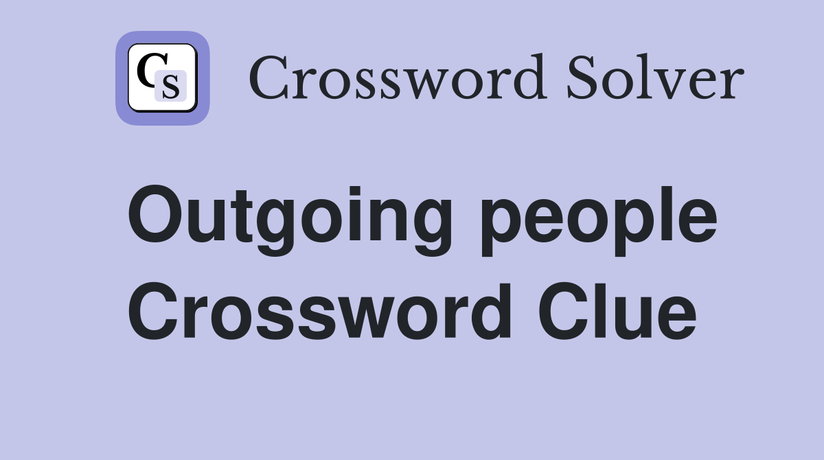 Outgoing people Crossword Clue