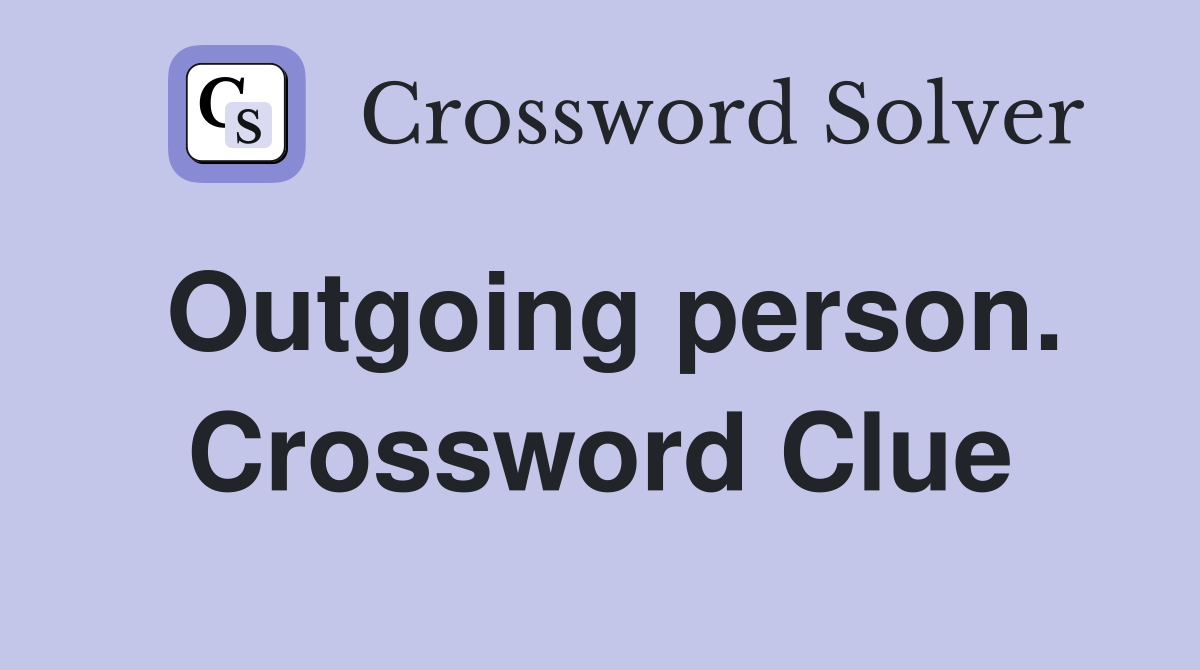 Outgoing person. Crossword Clue