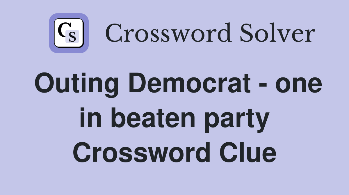 Outing Democrat - one in beaten party Crossword Clue