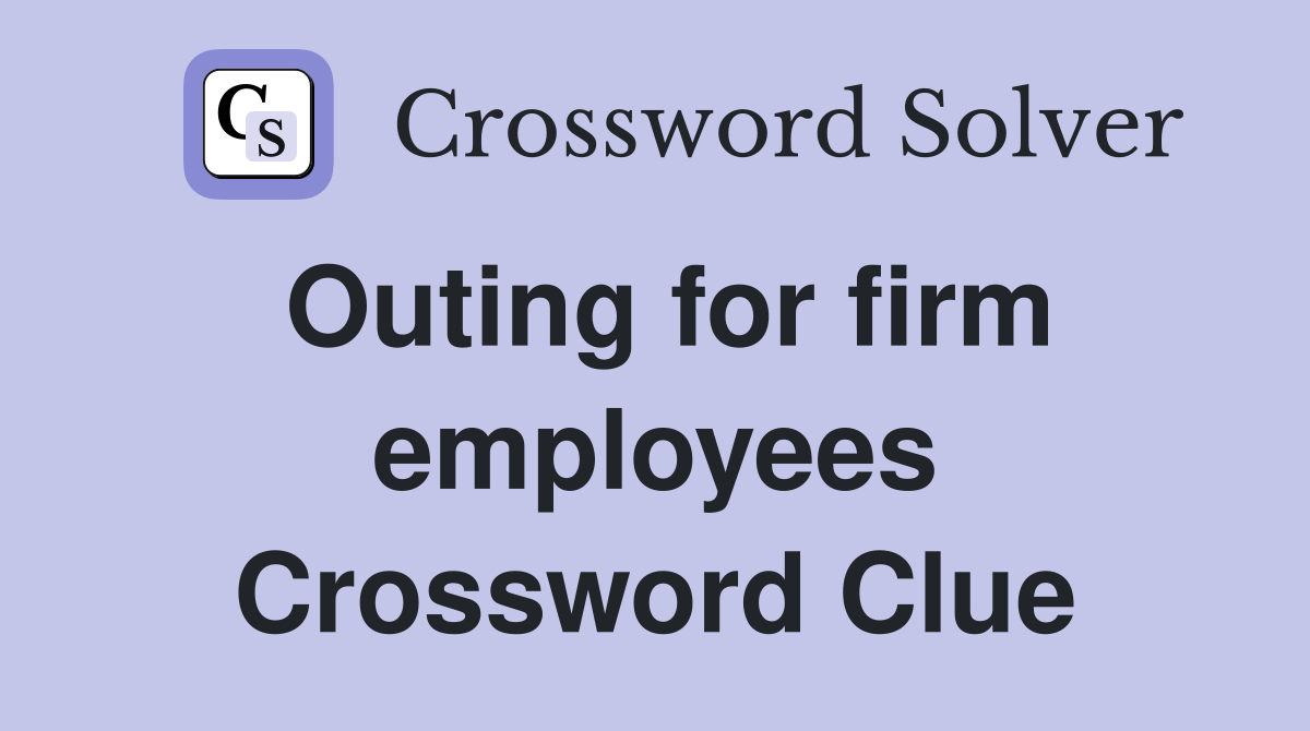 Outing for firm employees Crossword Clue