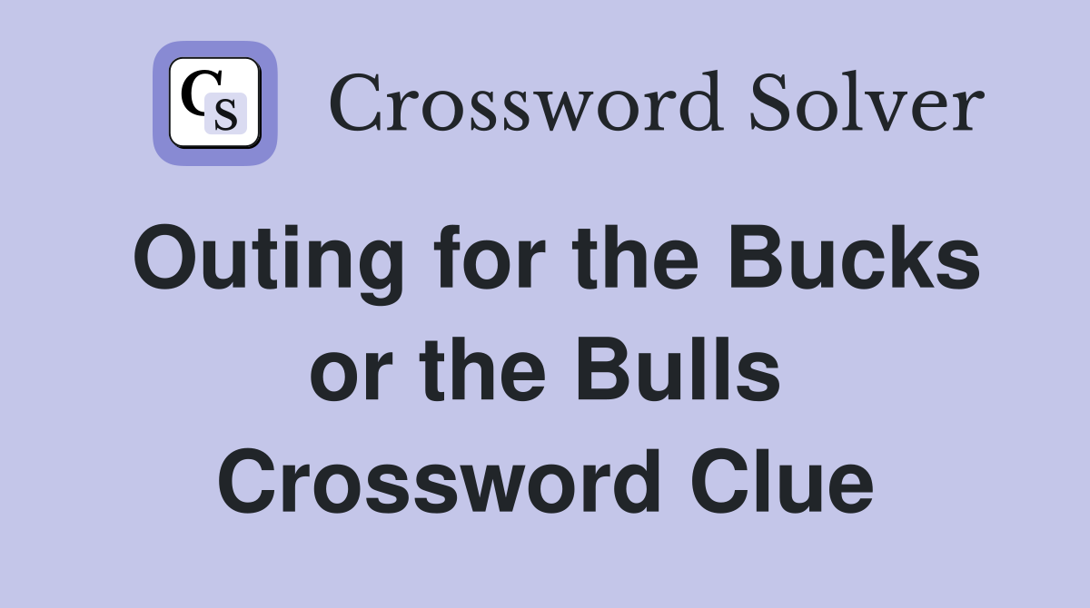Outing for the Bucks or the Bulls Crossword Clue