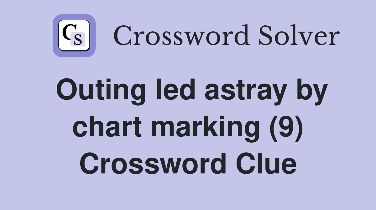 Outing led astray by chart marking (9) Crossword Clue