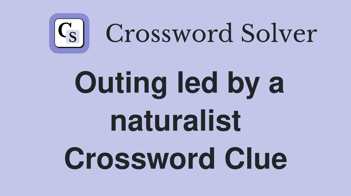 Outing led by a naturalist Crossword Clue
