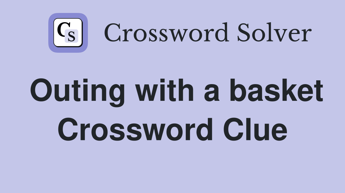 Outing with a basket Crossword Clue