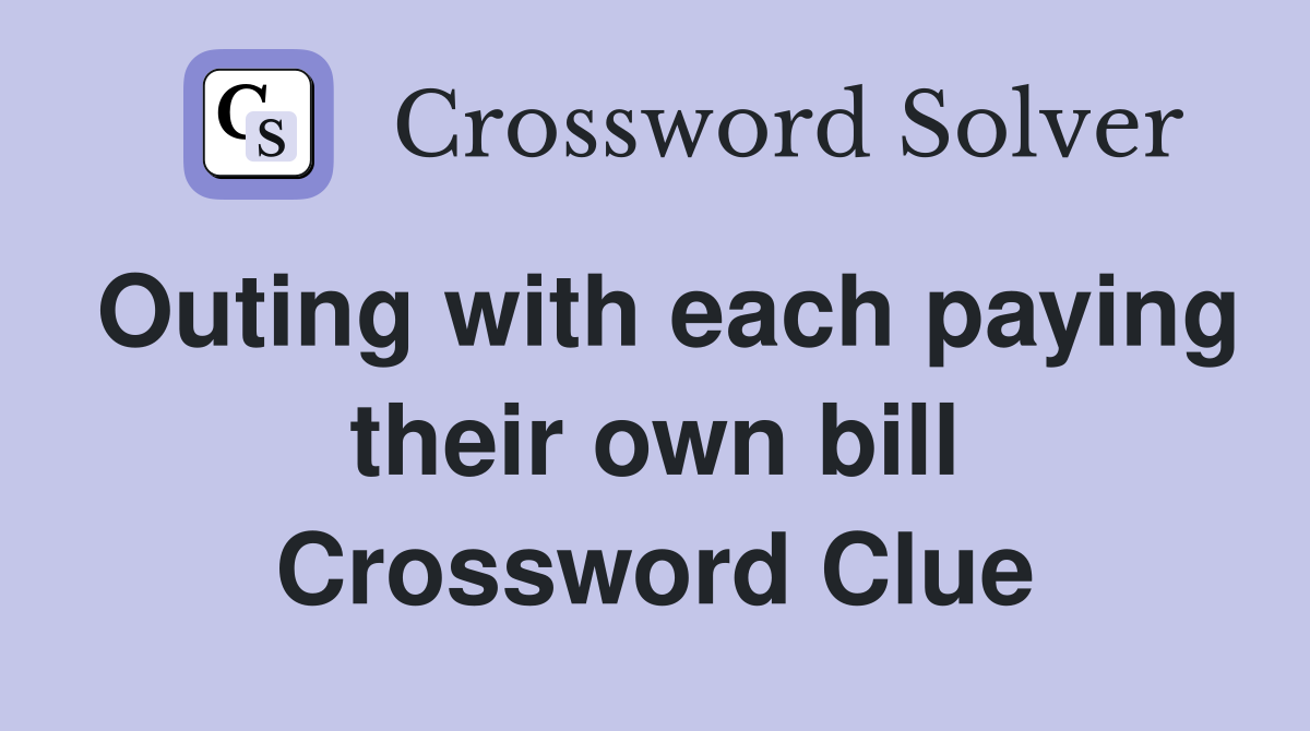 Outing with each paying their own bill Crossword Clue