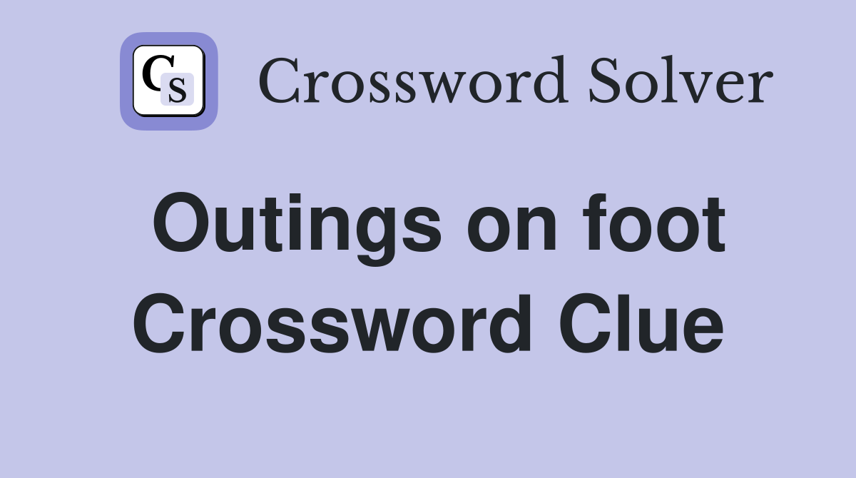 Outings on foot Crossword Clue
