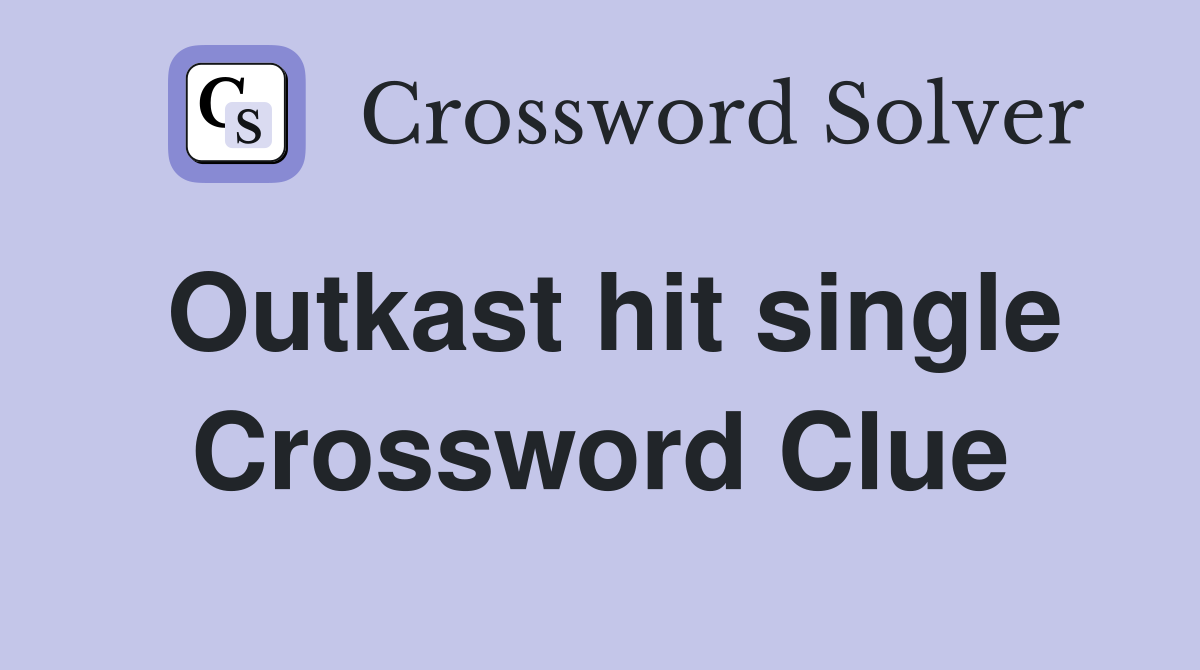 Outkast hit single Crossword Clue