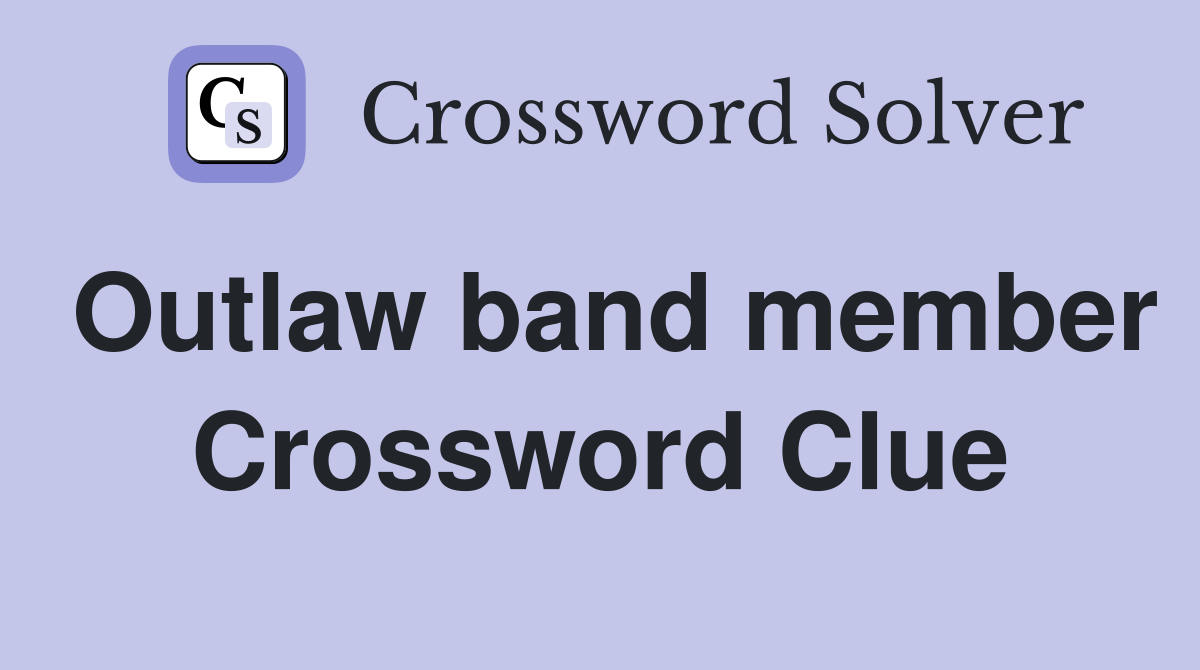 Outlaw band member Crossword Clue