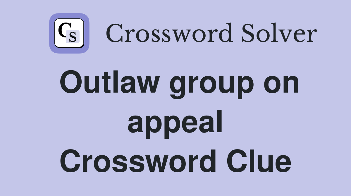 Outlaw group on appeal Crossword Clue