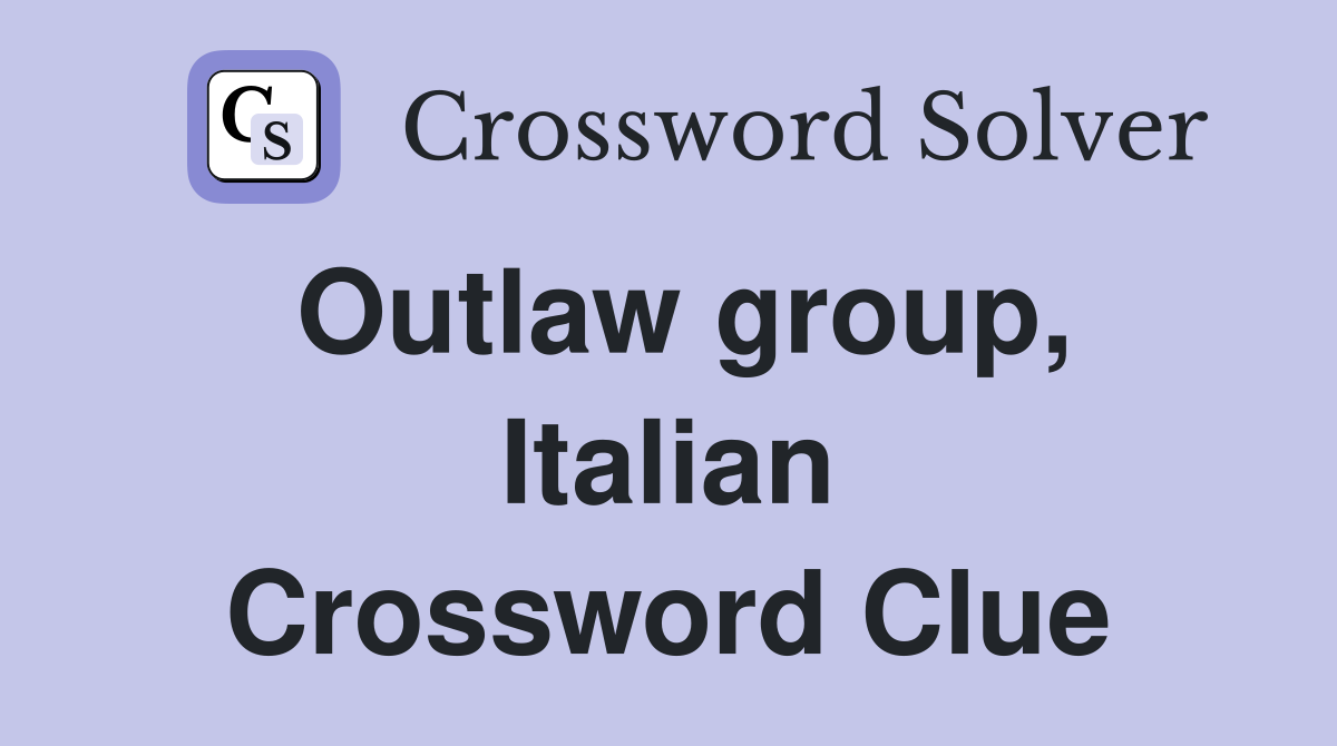 Outlaw group, Italian Crossword Clue
