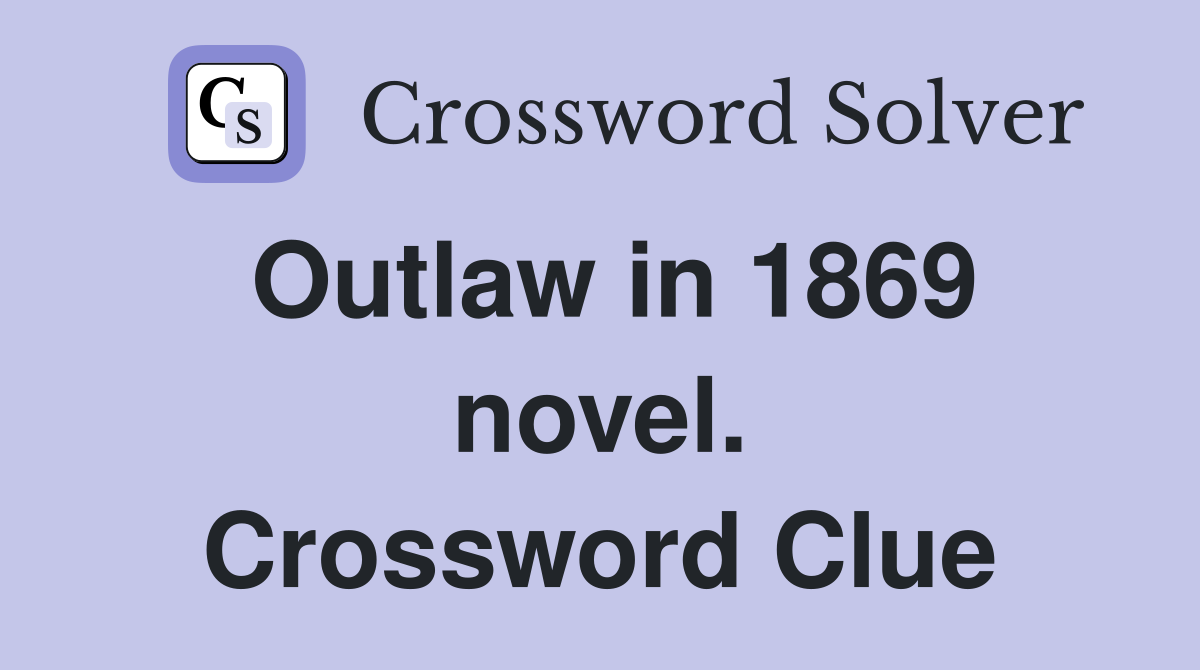 Outlaw in 1869 novel. Crossword Clue