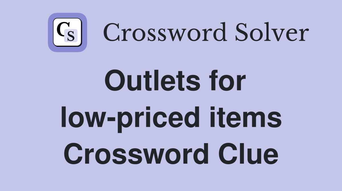 Outlets for low-priced items Crossword Clue