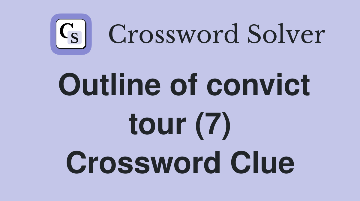 Outline of convict tour (7) Crossword Clue