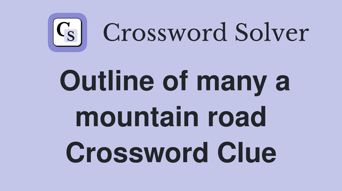 Outline of many a mountain road Crossword Clue
