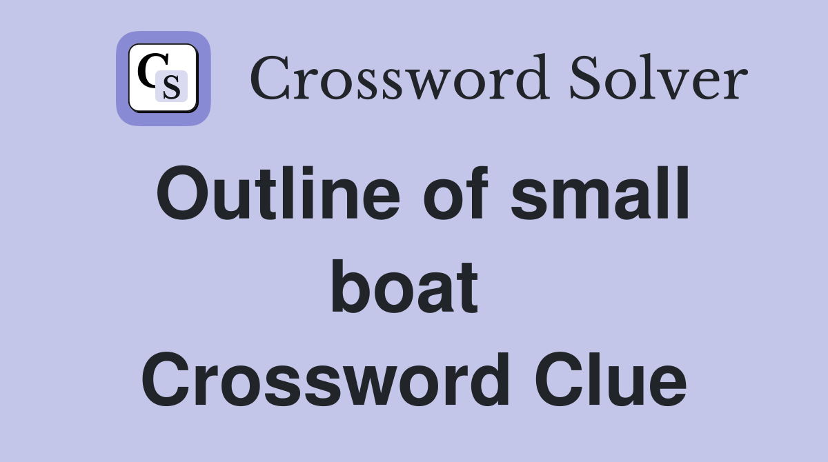 Outline of small boat  Crossword Clue
