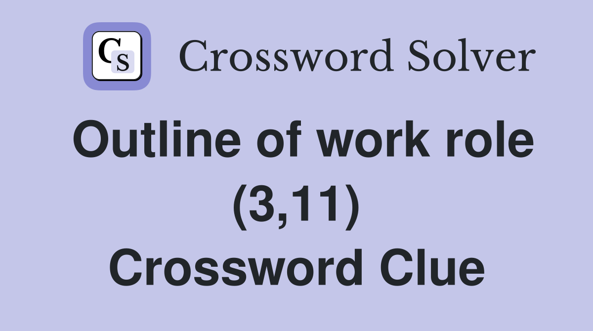 Outline of work role (3,11) Crossword Clue