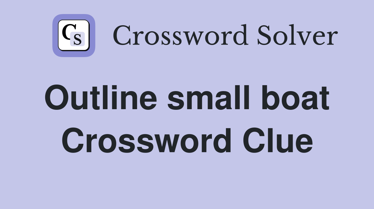 Outline small boat  Crossword Clue