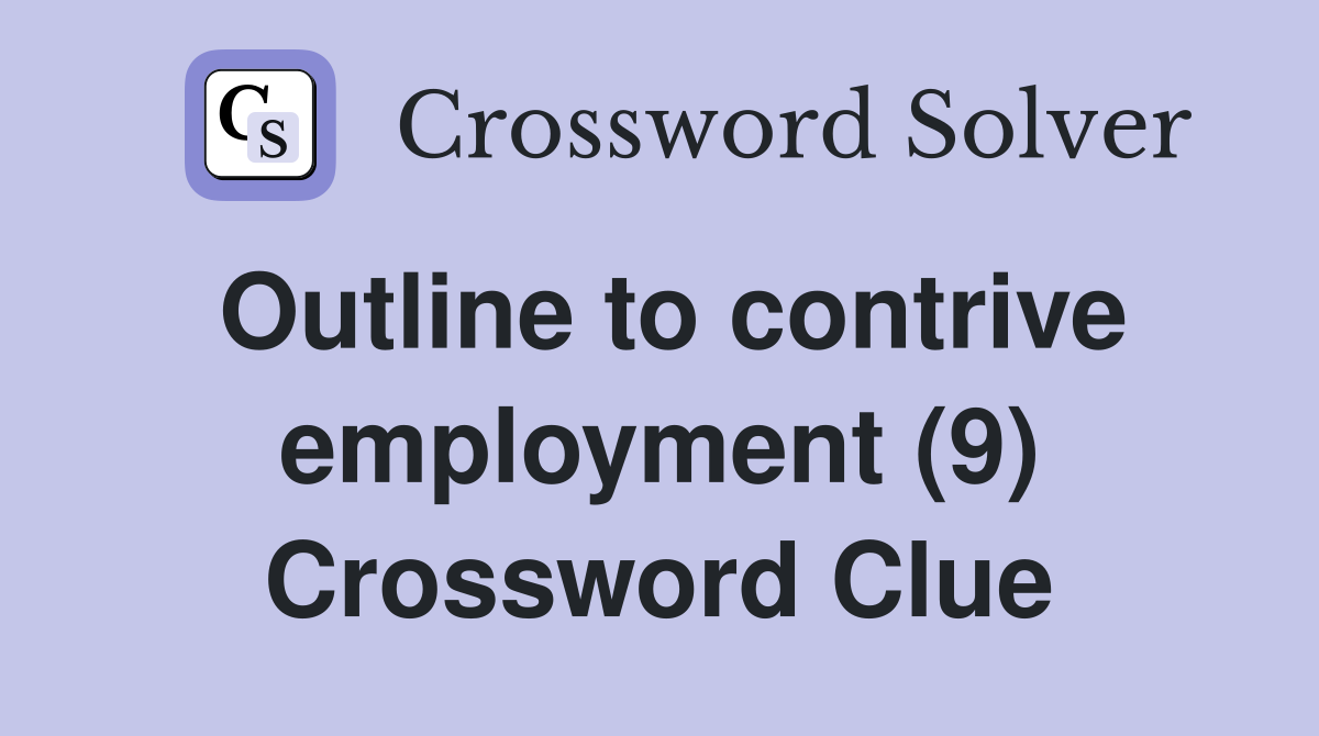 Outline to contrive employment (9) Crossword Clue
