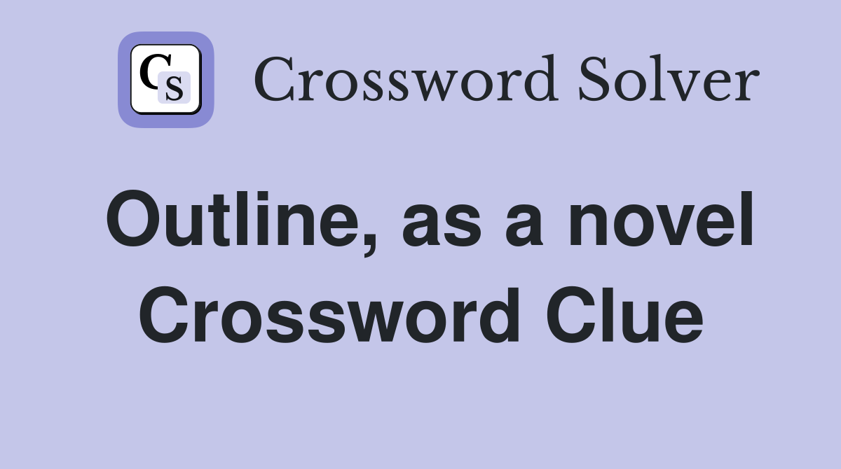 Outline, as a novel Crossword Clue