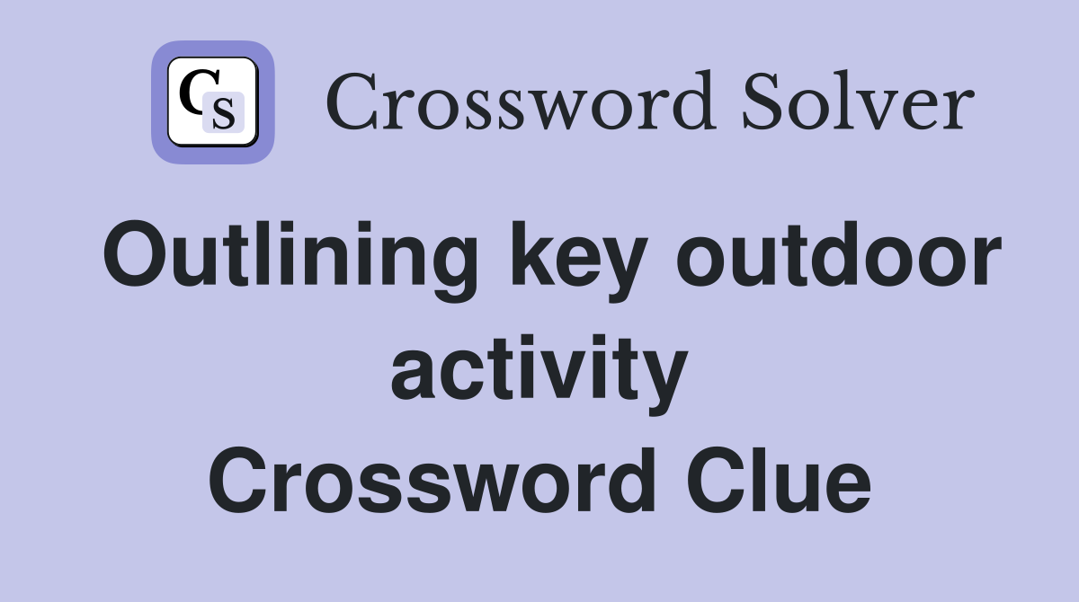 Outlining key outdoor activity Crossword Clue