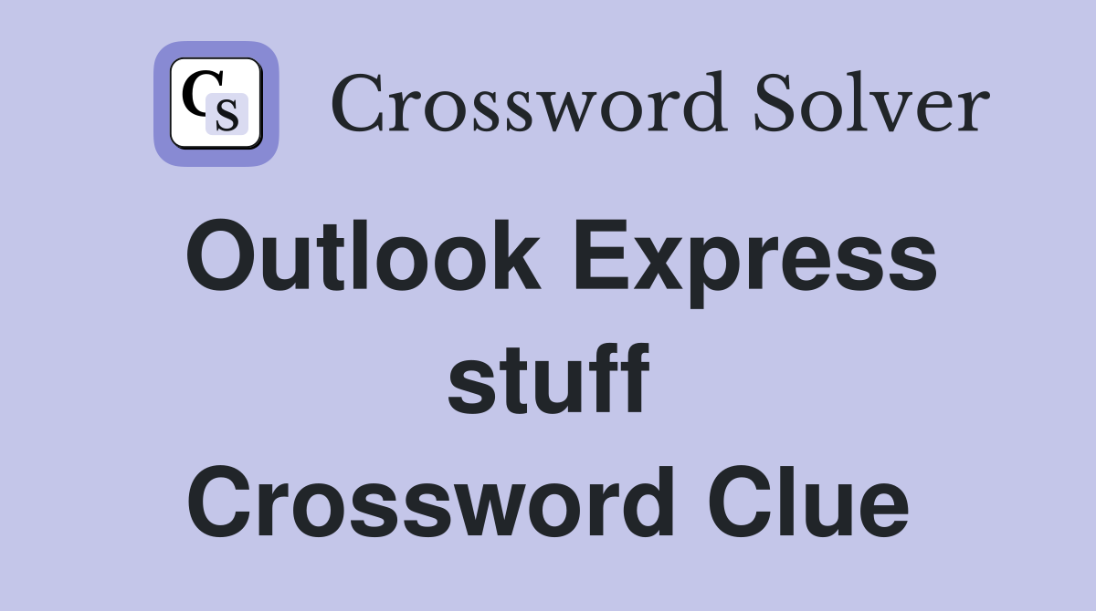 Outlook Express stuff Crossword Clue
