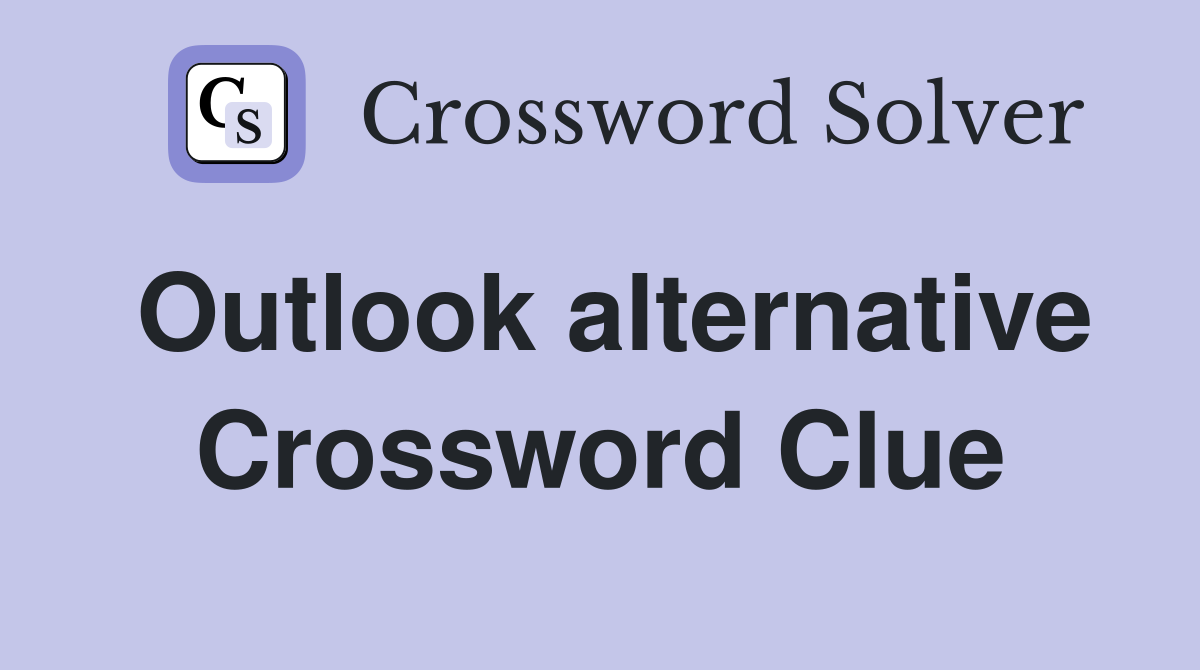 Outlook alternative Crossword Clue